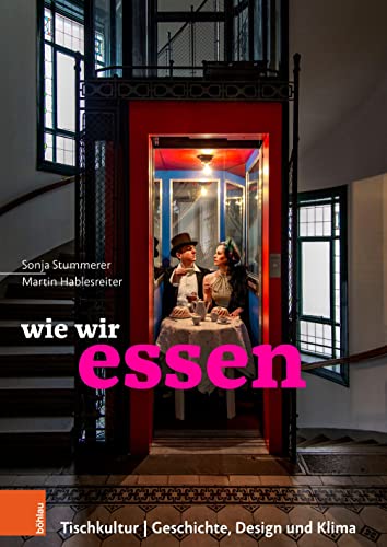 Stock image for Wie Wir Essen : Tischkultur U Geschichte, Design Und Klima -Language: german for sale by GreatBookPrices