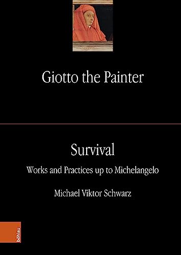 9783205217008: Giotto the Painter. Volume 3: Survival: Works and Practices up to Michelangelo (Giotto the Painter - Band 003) (Giotto the Painter, 3)