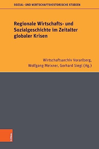 9783205217749: Regionale Wirtschafts- Und Sozialgeschichte Im Zeitalter Globaler Krisen (Sozial- und wirtschaftshistorische Studien, 41) (German Edition)