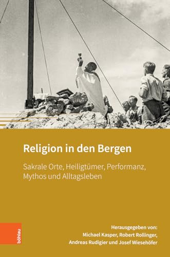 9783205218388: Religion in den Bergen: Sakrale Orte, Heiligtmer, Performanz, Mythos und Alltagsleben: Band 005