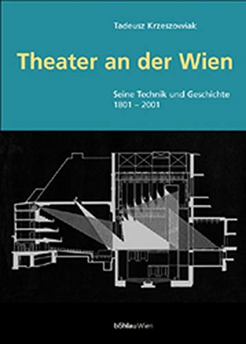 9783205770152: Theater an der Wien. Seine Technik und Geschichte 1801 - 2001.