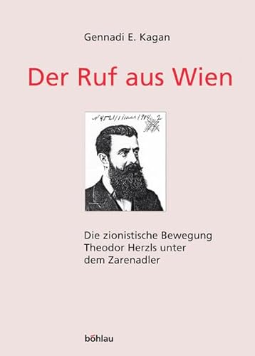 Der Ruf aus Wien. Die zionistische Bewegung Theodor Herzls unter dem Zarenadler.
