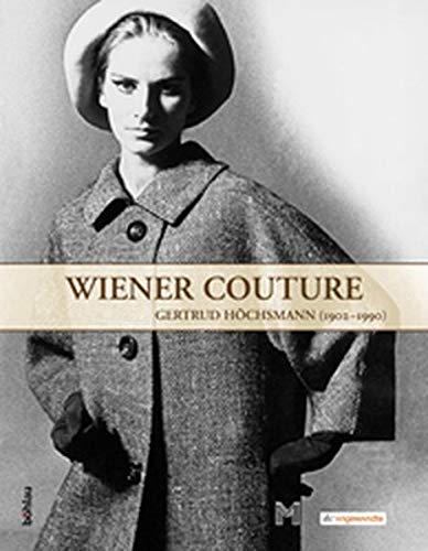 Wiener Couture. Gertrud Höchsmann 1902-1990 - Annemarie Bönsch