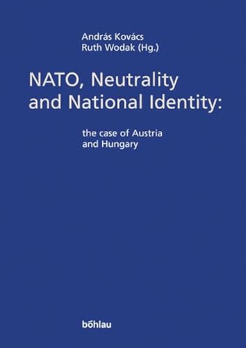 9783205770756: NATO, Neutrality and National Identity: The Case of Austria and Hungary