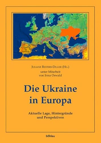 9783205770824: Die Ukraine in Europa: Aktuelle Lage, Hintergrunde Und Perspektiven: 9 (Buchreihe Des Institutes Fur Den Donauraum Und Mitteleuropa, 9)