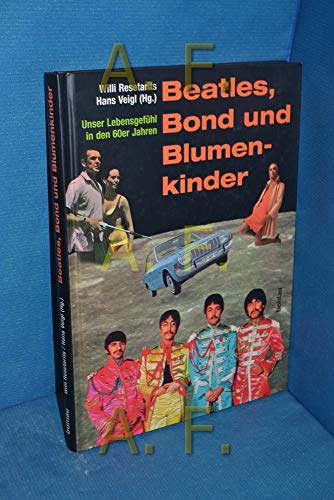 Imagen de archivo de Beatles, Bond und Blumenkinder. Unser Lebensgefhl in den sechziger Jahren a la venta por medimops