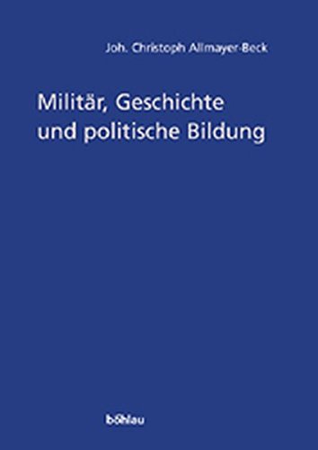 Imagen de archivo de Militr, Geschichte und Politische Bildung. Aus Anla des 85. Geburtstages des Autors. Hrsg. v. P. Broucek u. E. A. Schmidl. a la venta por Mller & Grff e.K.