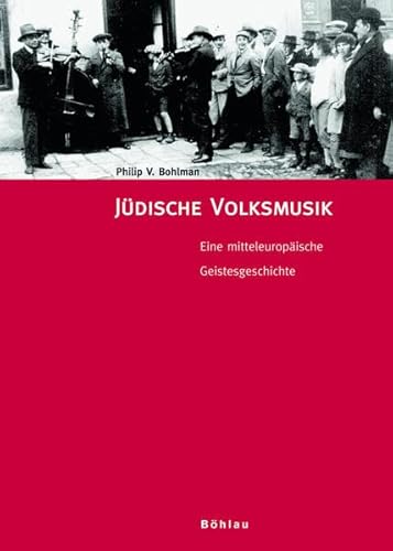 Stock image for Jdische Volksmusik. Eine mitteleuropische Geistesgeschichte (Schriften zur Volksmusik: Verffentlichungen des Instituts fr Volksmusikforschung und . fr Musik und darstellende Kunst Wien) Bohlman, Philip V. for sale by online-buch-de