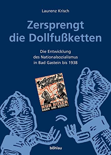 9783205771296: Zersprengt Die Dollfussketten: Die Entwicklung Des Nationalsozialismus in Bad Gastein Bis 1938 (Schriftenreihe D. Forschungsinstituts F. Politisch-historische Studien, 19)