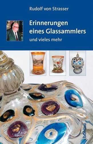 Imagen de archivo de Erinnerungen Eines Glassammlers. Und vieles mehr. a la venta por Antiquariat Ottakring 1160 Wien