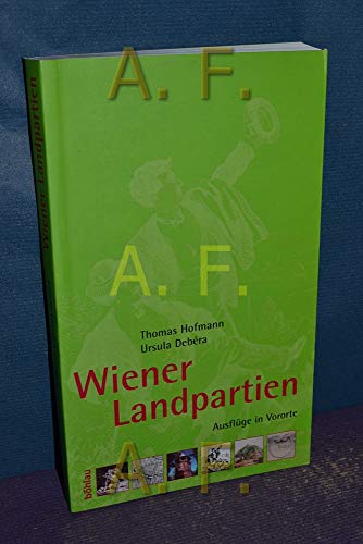 9783205771821: Wiener Landpartien. Ausflge in Vororte. Vom Biedermeier bis zum Roten Wien