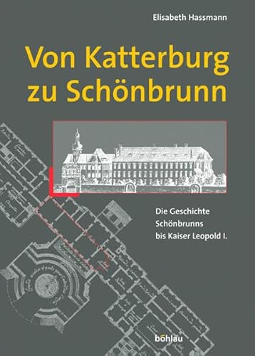 Von Katterberg zu Schönbrunn. Die Geschichte Schönbrunns bis Kaiser Leopold I.
