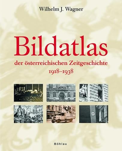 Beispielbild fr Bildatlas der sterreichischen Zeitgeschichte. 1918-1938 zum Verkauf von medimops