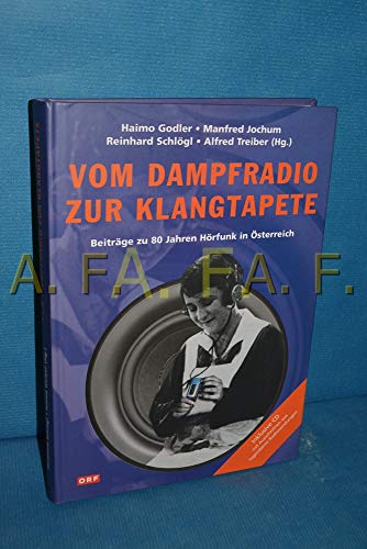 Beispielbild für Vom Dampfradio zur Klangtapete. Beiträge zu 80 Jahre Hörfunk in Österreich zum Verkauf von Goodbooks-Wien