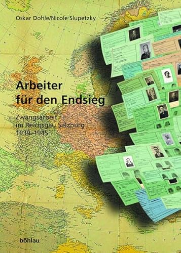 9783205772552: Arbeiter Fur Den Endsieg: Zwangsarbeit Im Reichsgau Salzburg 1939-1945 (Schriftenreihe D. Forschungsinstituts F. Politisch-Historisc) (German Edition)