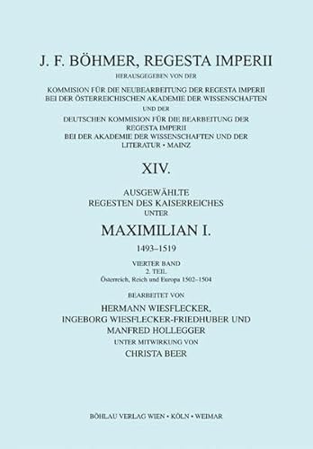 Ausgewählte Regesten des Kaiserreiches unter Maximilian I. 1493-1519. Vierter Band. 2. Teil: Öste...