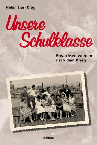 Stock image for Unsere Schulklasse. Erwachsen werden nach dem Krieg for sale by Goodbooks-Wien