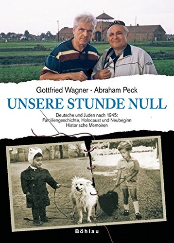 9783205773351: Unsere Stunde Null: Deutsche und Juden nach 1945: Familiengeschichte, Holocaust und Neubeginn. Historische Memoiren