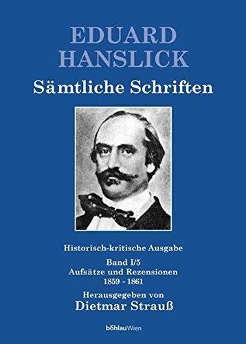 9783205773443: Eduard Hanslick, Smtliche Schriften: Band I/5: Aufstze und Rezensionen 1859-1861. Herausgegeben von: Dietmar StrauŸ