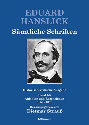 9783205773443: Eduard Hanslick, Smtliche Schriften: Band I/5: Aufstze und Rezensionen 1859-1861. Herausgegeben von: Dietmar StrauŸ