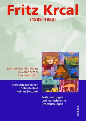Stock image for Fritz Krcal (1888-1983): Der Nachlass des Malers im Vorarlberger Landesmuseum. Restaurierungen und maltechnische Untersuchungen (Konservierungswissenschaft. Restaurierung. Technologie) for sale by Buchmarie