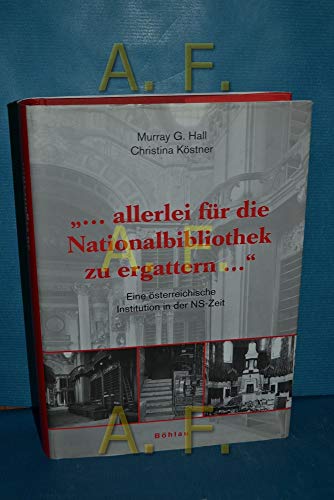 9783205775041: "... Allerlei fr die Nationalbibliothek zu ergattern ...": Eine sterreichische Institution in der NS-Zeit: Eine osterreichische Institution in der NS-Zeit