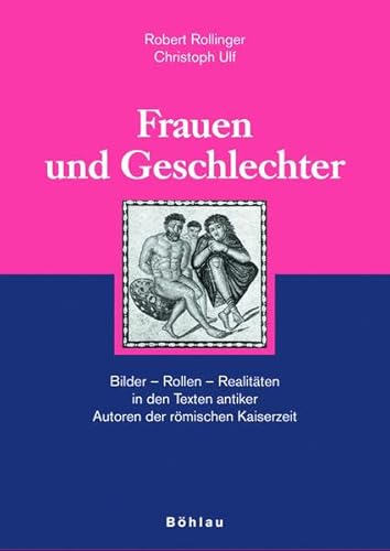 Beispielbild fr Frauen und Geschlechter. Bilder - Rollen - Realitten in den Texten antiker Autoren der rmischen Kaiserzeit.Bilder - Rollen - Realitten in den Texten antiker Autoren zwischen Antike und Mittelalter. Unter Mitarbeit von K. Schnegg. zum Verkauf von Scrinium Classical Antiquity