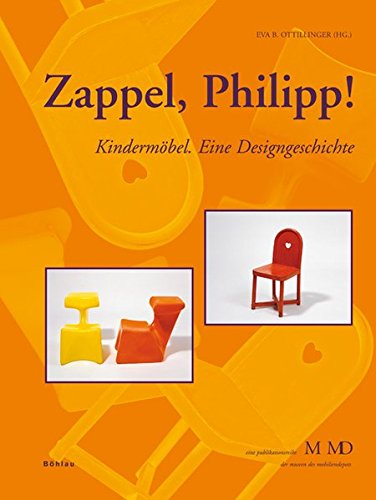 Zappel, Philipp!: Kindermöbel. Eine Designgeschichte