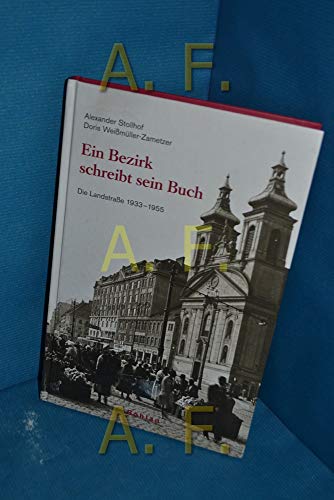 Ein Bezirk schreibt sein Buch - die Landstraße 1933 - 1955 hrsg. von Alexander Stollhof und Doris Weißmüller-Zametzer - Stollhof, Alexander (Herausgeber)