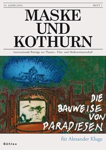 Imagen de archivo de Maske und Kothurn: Maske und Kothurn. Heft 53/1, 2007. Die Bauweise von Paradiesen. Fr Alexander Kluge: Heft 53/1, 2007 a la venta por medimops