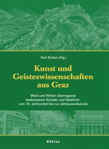 9783205777069: Kunst und Geisteswissenschaften aus Graz. Band 2: Werk und Wirken berregional bedeutsamer Knstler und Gelehrter: vom 15. Jahrhundert bis zur Jahrtausendwende