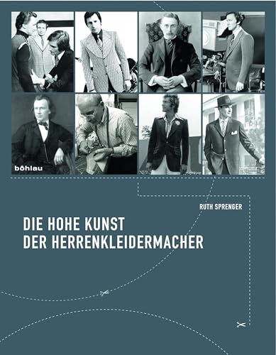 Beispielbild fr Die hohe Kunst der Herrenkleidermacher: Tradition und Selbstverstndnis eines Meisterhandwerkes zum Verkauf von medimops