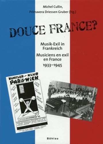 9783205777731: Douce France ?: Musiciens en exil en France (1933-1945)