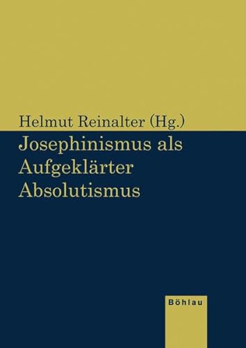 Beispielbild fr Josephinismus als Aufgeklrter Absolutismus zum Verkauf von Buchpark