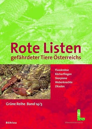 9783205782803: Rote Listen Gefahrdeter Tiere Osterreichs: Checklisten, Gefahrdungsanalysen, Handlungsbedarf. Teil 3., Flusskrebse, Kocherfliegen, Skorpione, ... 14.003 (Grune Reihe Des Lebensministeriums)