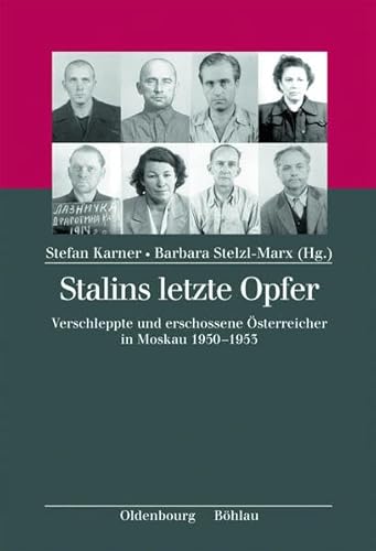 Stock image for Stalins letzte Opfer: Verschleppte und erschossene sterreicher in Moskau 1950-1953. von Stefan Karner und Barbara Stelzl-Marx for sale by BUCHSERVICE / ANTIQUARIAT Lars Lutzer