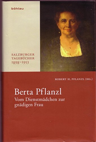 Beispielbild fr Salzburger Tagebcher 1898 - 1953 - Berta Pflanzl - Vom Dienstmdchen zur gndigen Frau zum Verkauf von Buchhandlung Gerhard Hcher