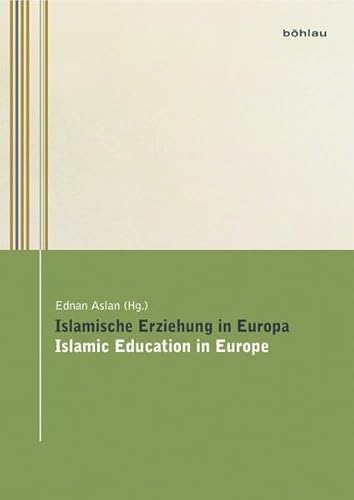 Stock image for Islamische Erziehung in Europa: Islamic Education in Europe (Wiener Islamisch-Religionspdagogische Studien) for sale by Goodbooks-Wien