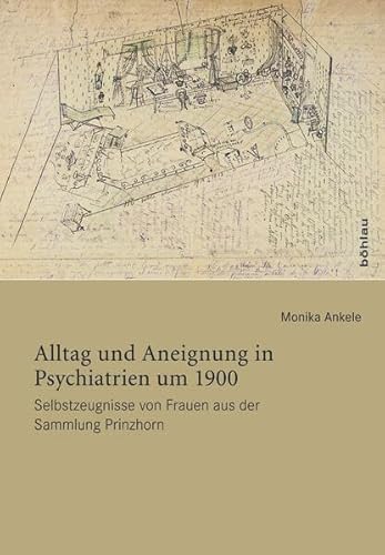 9783205783398: Alltag und Aneignung in Psychiatrien um 1900. Selbstzeugnisse von Frauen aus der Sammlung Prinzhorn