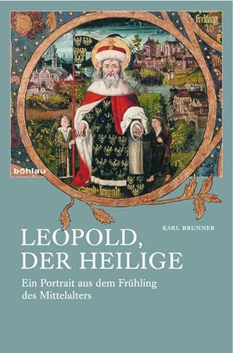 Leopold, der Heilige. ein Portrait aus dem Frühling des Mittelalters. - Brunner, Karl
