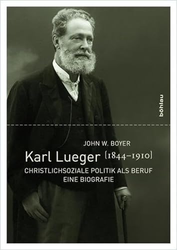 9783205783664: Karl Lueger (1844-1910): Christlichsoziale Politik ALS Beruf. Eine Biografie: 93 (Studien Zu Politik Und Verwaltung)
