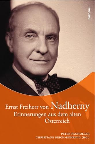 Stock image for Ernst Freiherr von Nadherny: Erinnerungen aus dem alten sterreich. for sale by medimops