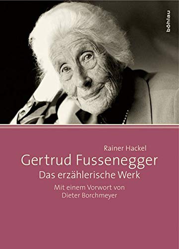 9783205784296: Gertrud Fussenegger - Das erzhlerische Werk: Mit einem Vorwort von Dieter Borchmeyer
