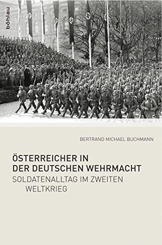 Beispielbild fr sterreicher in der Deutschen Wehrmacht: Soldatenalltag im Zweiten Weltkrieg. zum Verkauf von medimops