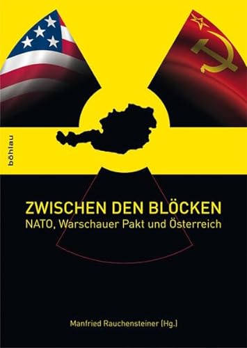 9783205784692: Zwischen den Blöcken: NATO, Warschauer Pakt und Österreich: Band 036 (Schriftenreihe D. Forschungsinstituts F. Politisch-Historisc)