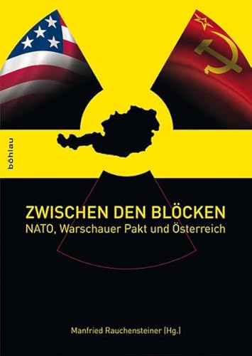 9783205784692: Zwischen Den Blocken: Nato, Warschauer Pakt Und Osterreich: 36 (Schriftenreihe D. Forschungsinstituts F. Politisch-Historisc)