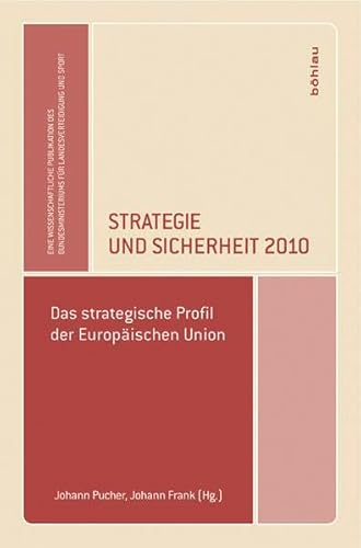 Strategie und Sicherheit 2010. Das strategische Profil der Europäischen Union. - Pucher, Johann (Hrsg.) und Johann Frank (Hrsg.)