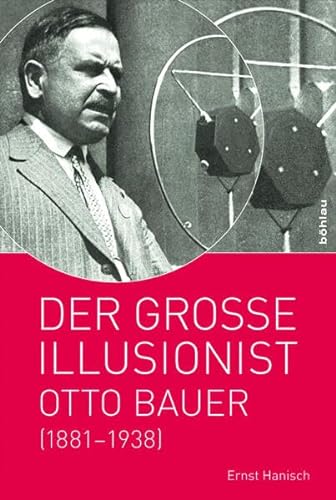 Beispielbild fr Der groe Illusionist: Otto Bauer (1881-1938) zum Verkauf von medimops