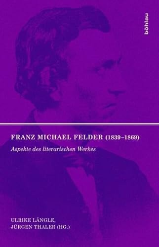 9783205786047: Franz Michael Felder (1839-1869): Aspekte Des Literarischen Werkes