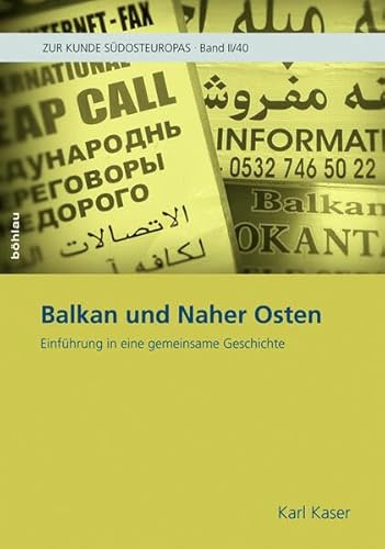 Balkan Und Naher Osten: Einfuhrung in Eine Gemeinsame Geschichte (Zur Kunde Sudosteuropas) (German Edition) (9783205786245) by Kaser, Karl